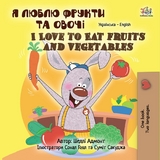 Я люблю фрукти та овочі I Love to Eat Fruits and Vegetables - Shelley Admont,  KidKiddos Books