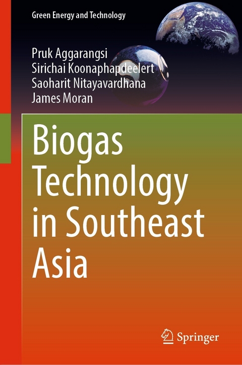 Biogas Technology in Southeast Asia -  Pruk Aggarangsi,  Sirichai Koonaphapdeelert,  James Moran,  Saoharit Nitayavardhana