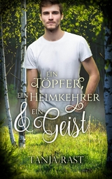 Ein Töpfer, ein Heimkehrer & ein Geist - Tanja Rast