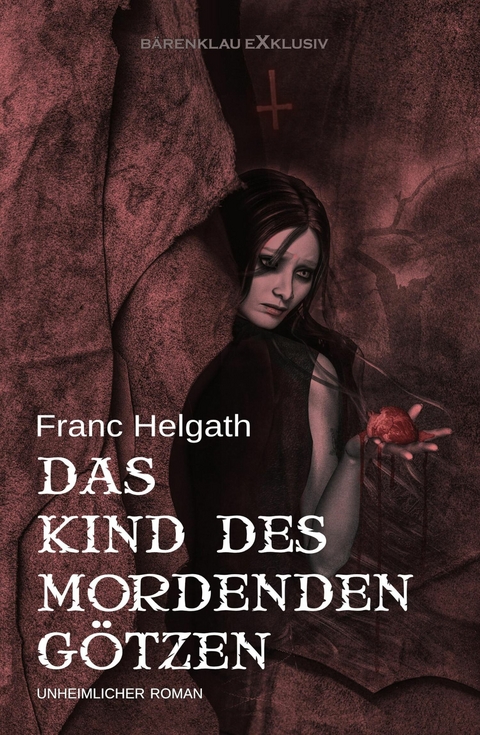 Das Kind des mordenden Götzen - Franc Helgath