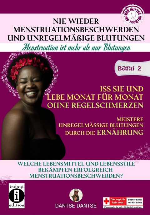 Nie wieder Menstruationsbeschwerden und unregelmäßige Blutungen – Band 2 - Dantse Dantse