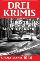 Drei Krimis Spezialband 1046 - Alfred Bekker, Thomas West, Chris Heller