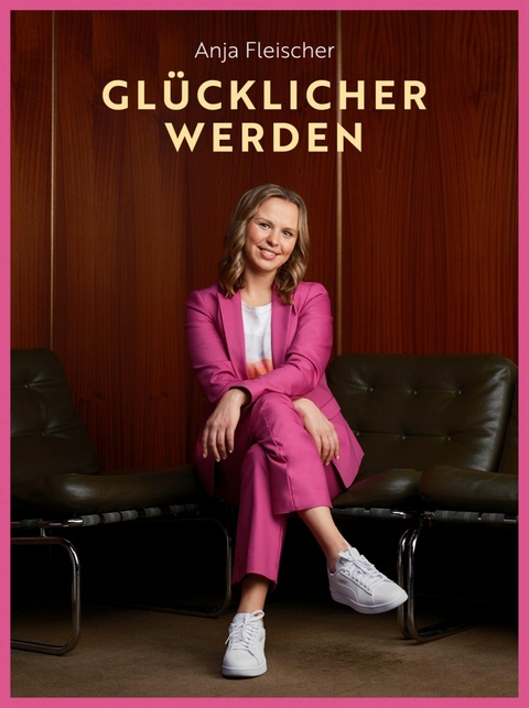 Glücklicher werden - Anja Fleischer