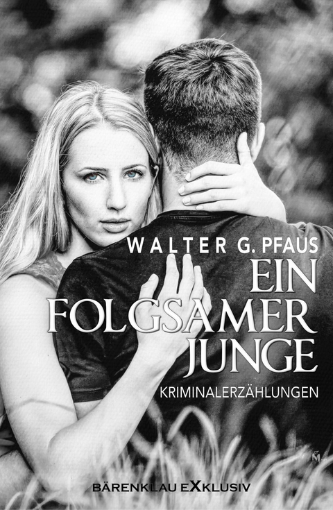 Ein folgsamer Junge – Kriminalerzählungen - Walter G. Pfaus