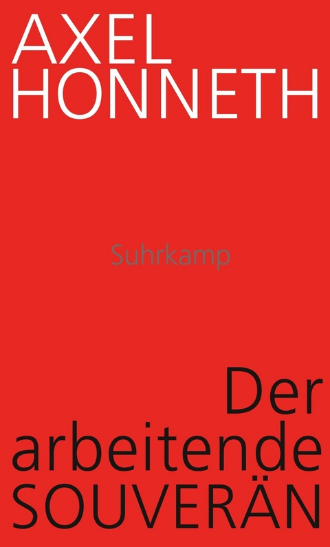 Der arbeitende Souverän - Axel Honneth