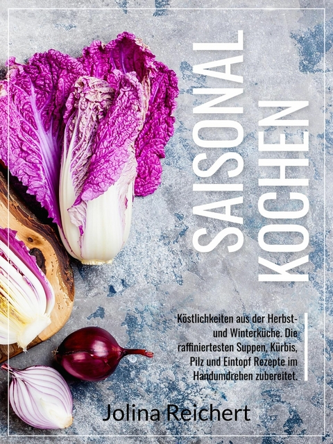 SAISONAL KOCHEN - Jolina Reichert