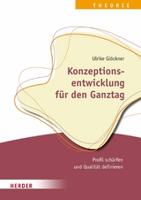 Konzeptionsentwicklung für den Ganztag - Ulrike Glöckner