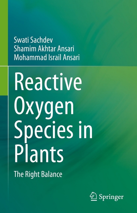 Reactive Oxygen Species in Plants - Swati Sachdev, Shamim Akhtar Ansari, Mohammad Israil Ansari