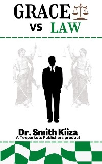 GRACE Vs LAW - Dr. Smith Kiiza