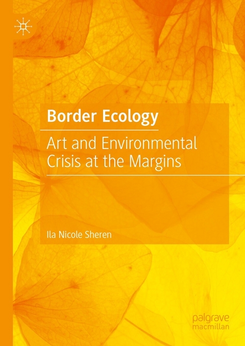 Border Ecology -  Ila Nicole Sheren