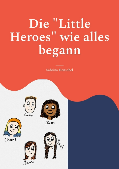 Die &quot;Little Heroes&quot; wie alles begann -  Sabrina Henschel