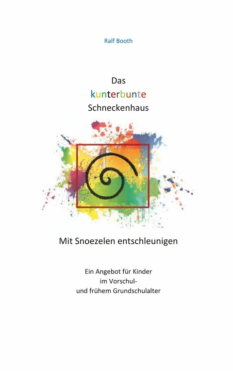 Das kunterbunte Schneckenhaus - Ralf Booth