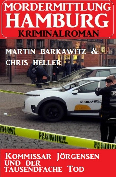 Kommissar Jörgensen und der tausendfache Tod: Mordermittlung Hamburg Kriminalroman -  Martin Barkawitz,  Chris Heller