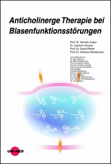 Anticholinerge Therapie bei Blasenfunktionsstörungen - Vahudin Zugor, Joachim Grosse, David Pfister, Andreas Wiedemann