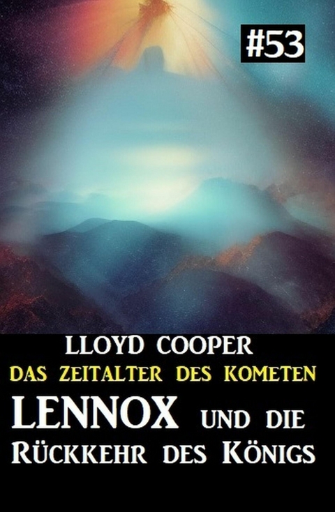 Lennox und die Rückkehr des Königs: Das Zeitalter des Kometen 53 -  Lloyd Cooper