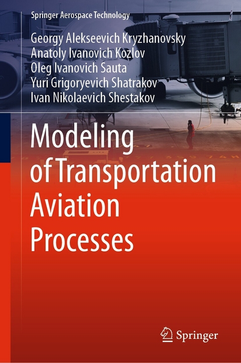 Modeling of Transportation Aviation Processes - Georgy Alekseevich Kryzhanovsky, Anatoly Ivanovich Kozlov, Oleg Ivanovich Sauta, Yuri Grigoryevich Shatrakov, Ivan Nikolaevich Shestakov