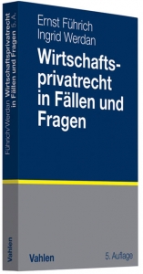 Wirtschaftsprivatrecht in Fällen und Fragen - Ernst Führich, Ingrid Werdan