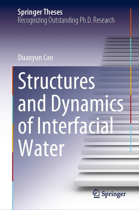 Structures and Dynamics of Interfacial Water - Duanyun Cao