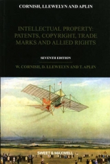 Intellectual Property: Patents, Copyrights, Trademarks & Allied Rights - Cornish, Professor William; Llewelyn, Professor David; Aplin, Professor Tanya