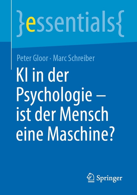 KI in der Psychologie - ist der Mensch eine Maschine? - Peter Gloor, Marc Schreiber