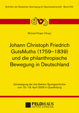 Johann Christoph GutsMuths (1759-1839) und die philantropische Bewegung in Deutschland - 