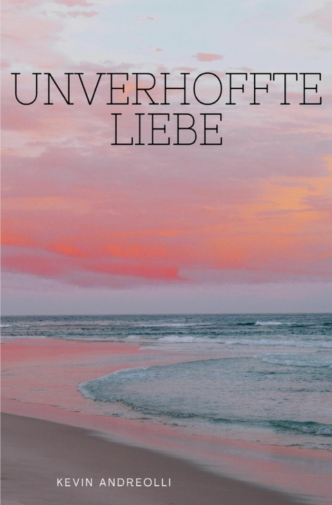 Unverhoffte Liebe - kevin Andreolli