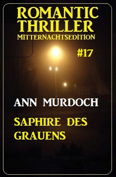 Saphire des Grauens: Romantic Thriller Mitternachtsedition 17 -  Ann Murdoch