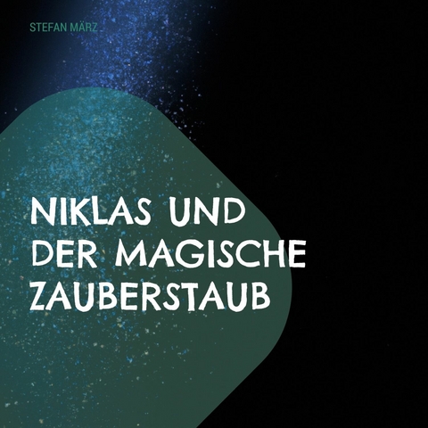 Niklas und der magische Zauberstaub - Stefan März