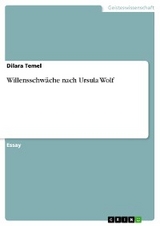 Willensschwäche nach Ursula Wolf - Dilara Temel