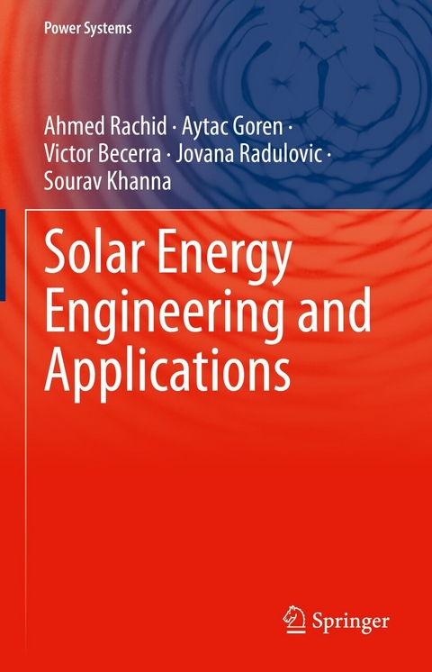 Solar Energy Engineering and Applications - Ahmed Rachid, Aytac Goren, Victor Becerra, Jovana Radulovic, Sourav Khanna