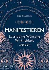 Manifestieren  -  Lass deine Wünsche Wirklichkeit werden -  Gill Thackray