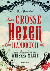 Das große Hexen-Handbuch der weißen Magie. -  Skye Alexander