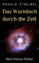 Das Wurmloch durch die Zeit - Ronald Streibel