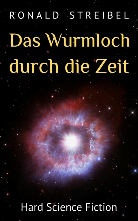 Das Wurmloch durch die Zeit - Ronald Streibel