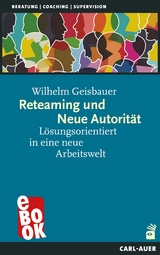 Reteaming und Neue Autorität - Wilhelm Geisbauer