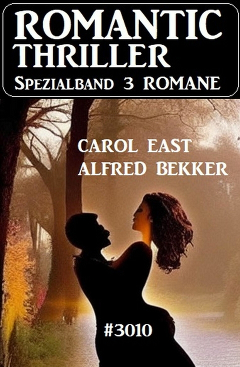 Romantic Thriller Spezialband 3010 - 3 Romane -  Alfred Bekker,  Carol East