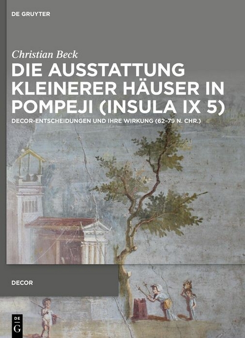 Die Ausstattung kleinerer Häuser in Pompeji (Insula IX 5) -  Christian Beck