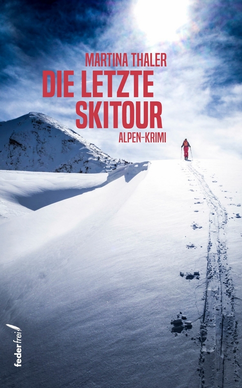 Die letzte Skitour: Alpen-Krimi -  Martina Thaler