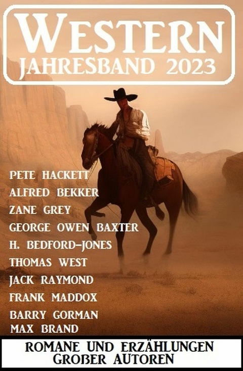 Western Jahresband 2023 - Romane und Erzählungen großer Autoren -  Alfred Bekker,  Zane Grey,  Pete Hackett,  Jack Raymond,  George Owen Baxter,  Max Brand,  Thomas West,  BA