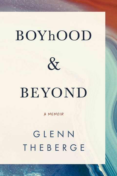 Memoir Boyhood & Beyond -  Glenn Theberge