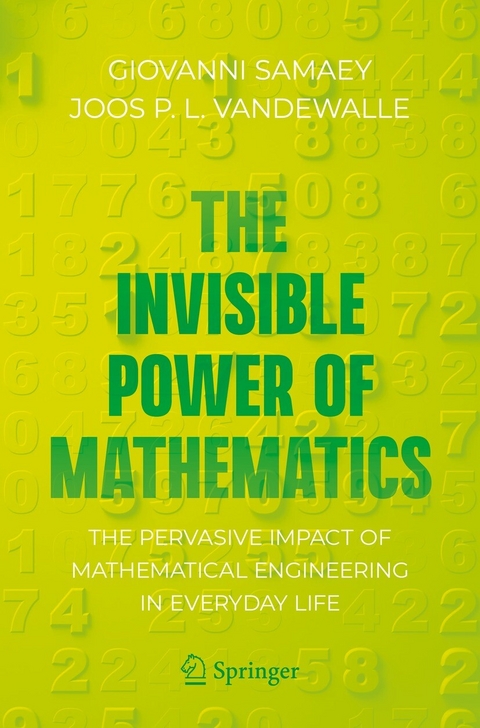 The Invisible Power of Mathematics - Giovanni Samaey, Joos P. L. Vandewalle