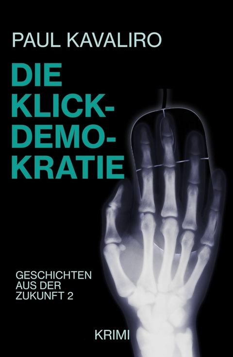 Die Klick-Demokratie - Paul Kavaliro