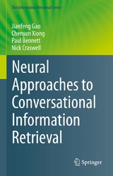 Neural Approaches to Conversational Information Retrieval - Jianfeng Gao, Chenyan Xiong, Paul Bennett, Nick Craswell