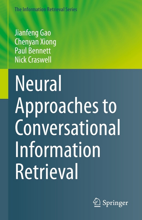 Neural Approaches to Conversational Information Retrieval - Jianfeng Gao, Chenyan Xiong, Paul Bennett, Nick Craswell