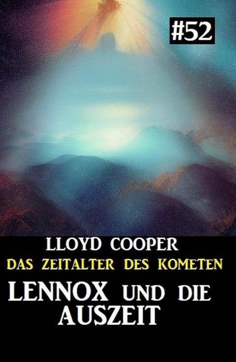 Lennox und die Auszeit: Das Zeitalter des Kometen #52 -  Lloyd Cooper