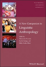 A New Companion to Linguistic Anthropology - Alessandro Duranti, Rachel George, Robin Conley Riner