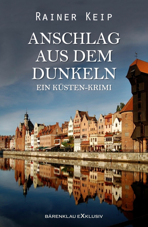 Anschlag aus dem Dunklen: Ein Küsten-Krimi - Rainer Keip