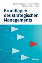 Grundlagen des strategischen Managements - Hans Corsten, Martina Corsten, Gordon Müller-Seitz