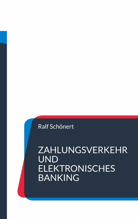 Zahlungsverkehr und elektronisches Banking - Ralf Schönert