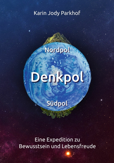 Nordpol, Südpol, Denkpol - Karin Jody Parkhof